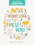 Worry Less, Pray More Large Print Devotional